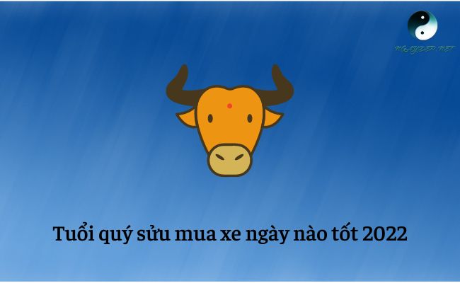 Tuổi Quý Sửu mua xe ngày nào tốt 2022