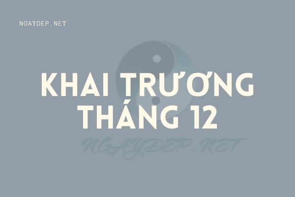 Ngày tốt khai trương tháng 12