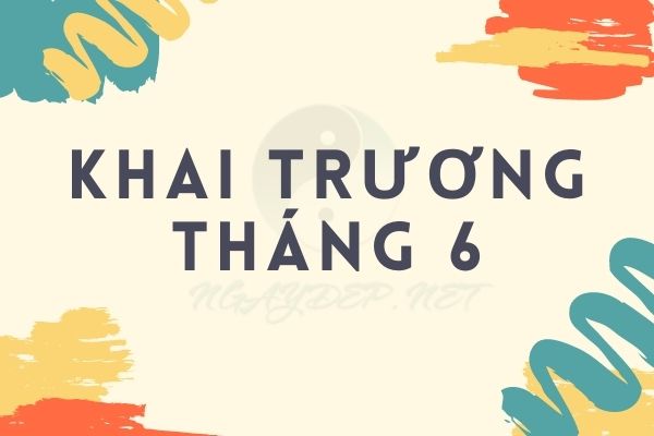 Ngày tốt khai trương tháng 6