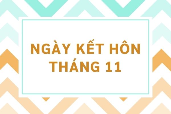 Ngày tốt cưới hỏi tháng 11