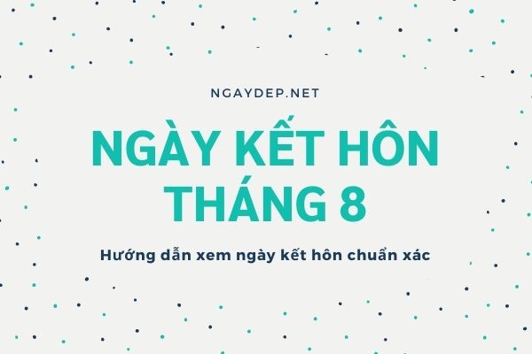 Ngày tốt cưới hỏi tháng 8