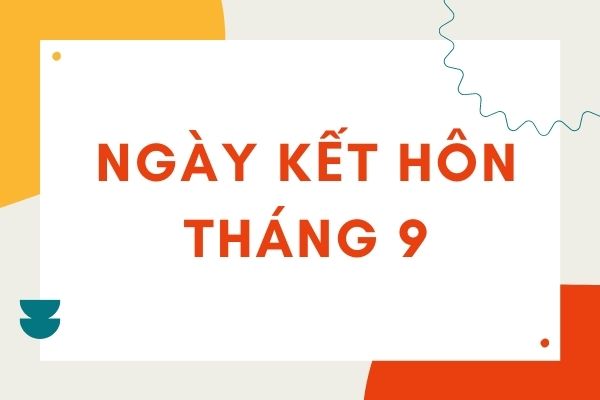 Ngày tốt cưới hỏi tháng 9