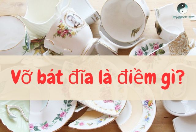 Vỡ bát đĩa báo hiệu điều gì?