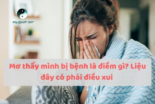 Mơ thấy mình bị bệnh là điềm gì? Liệu đây có phải điều xui #GIẢI MÃ